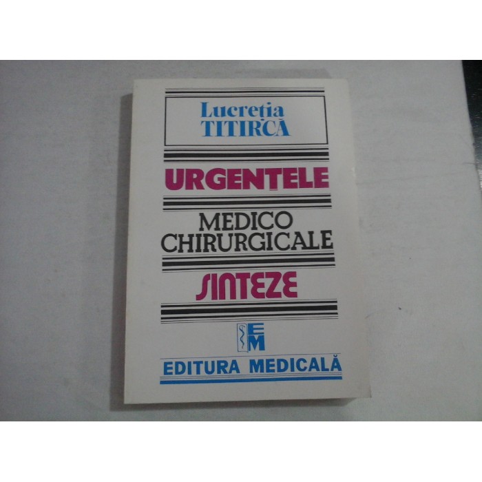 URGENTELE MEDICO CHIRURGICALE - SINTEZE  -  LUCRETIA TITIRCA